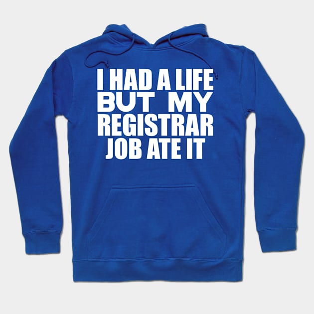 I had a life, but my registrar job ate it Hoodie by colorsplash